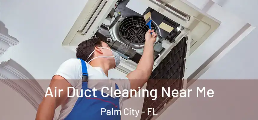  Air Duct Cleaning Near Me Palm City - FL