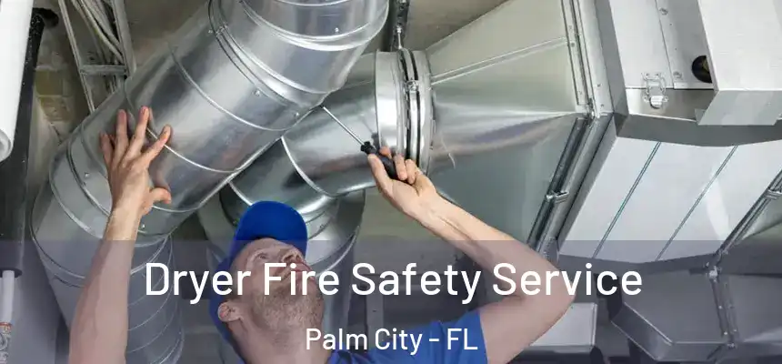 Dryer Fire Safety Service Palm City - FL