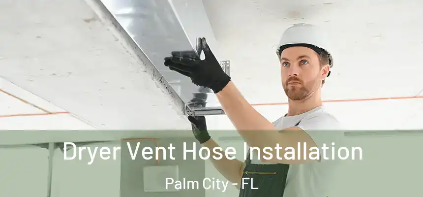  Dryer Vent Hose Installation Palm City - FL