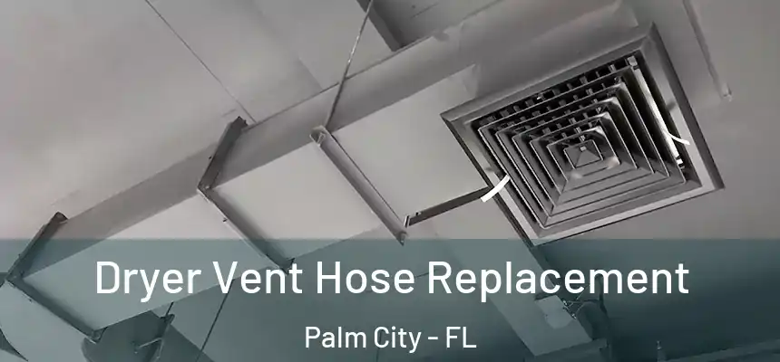  Dryer Vent Hose Replacement Palm City - FL