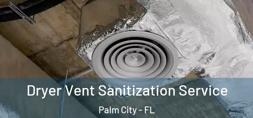 Dryer Vent Sanitization Service Palm City - FL