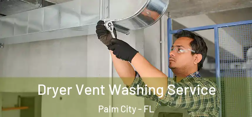 Dryer Vent Washing Service Palm City - FL