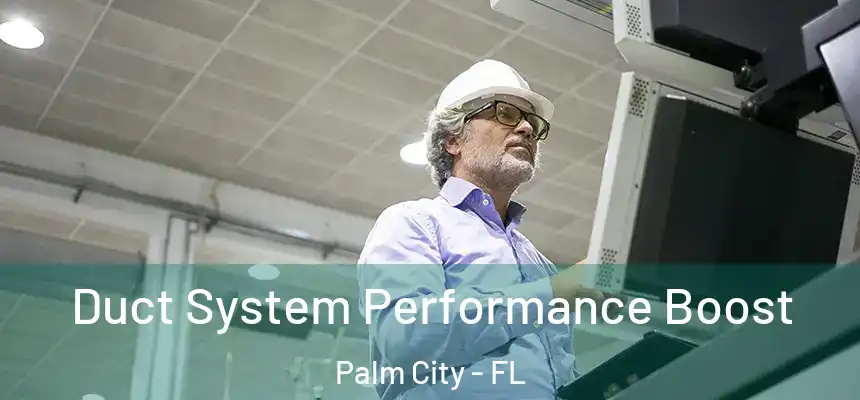  Duct System Performance Boost Palm City - FL