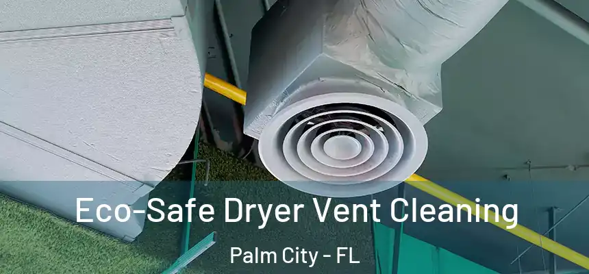  Eco-Safe Dryer Vent Cleaning Palm City - FL