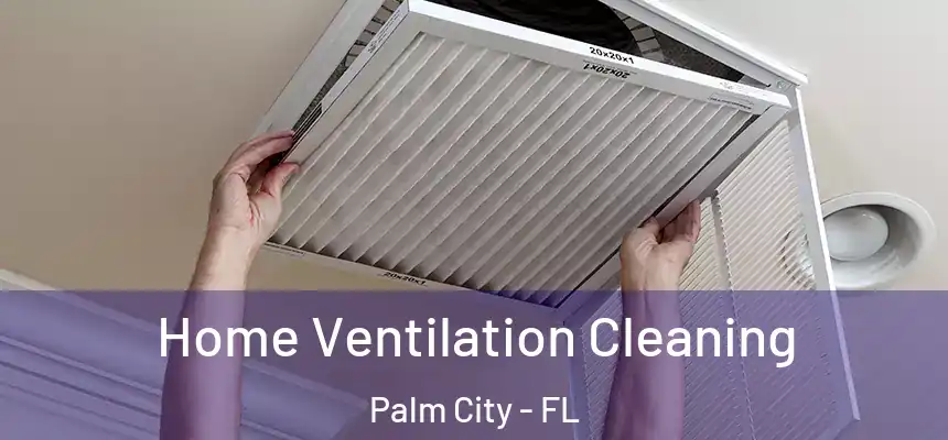  Home Ventilation Cleaning Palm City - FL