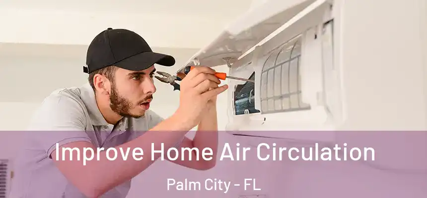  Improve Home Air Circulation Palm City - FL