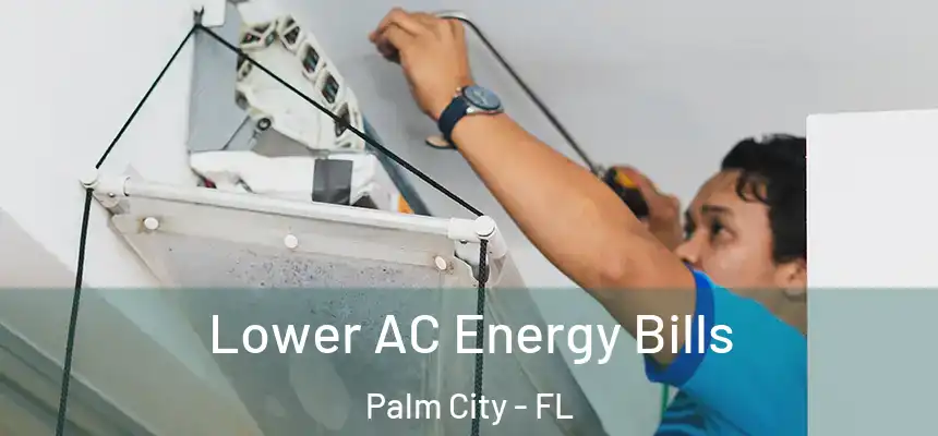Lower AC Energy Bills Palm City - FL