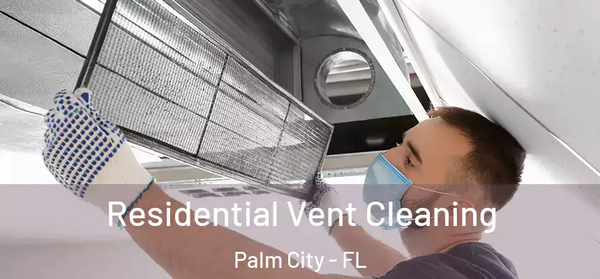  Residential Vent Cleaning Palm City - FL