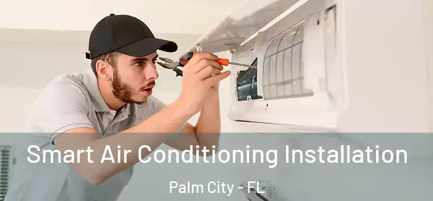  Smart Air Conditioning Installation Palm City - FL