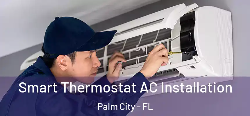  Smart Thermostat AC Installation Palm City - FL