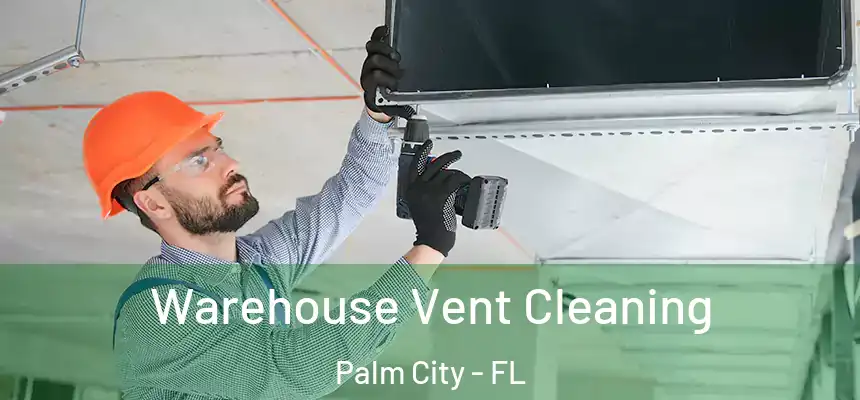  Warehouse Vent Cleaning Palm City - FL